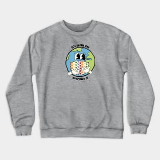 it's earth day everday !! Crewneck Sweatshirt